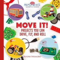 Move It! Projects You Can Drive, Fly, and Roll 1532112548 Book Cover