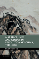 Marriage, Law and Gender in Revolutionary China, 1940-1960 1316602613 Book Cover