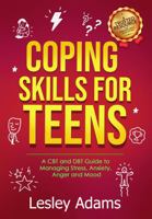 Coping Skills for Teens: A CBT and DBT Guide to Managing Stress, Anxiety, Anger and Mood 1966976054 Book Cover