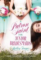 A Patron Saint for Junior Bridesmaids 1626724032 Book Cover