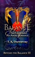 Balance Interrupted: A Paranormal Angel & Savior Adventure (Beyond the Balance) B0FZP6TWFF Book Cover