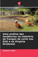 Uma análise das tendências na indústria de frangos de corte nos EUA e na Virgínia Ocidental (Portuguese Edition) 620801171X Book Cover