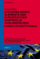 Systembildende Elemente der Europäischen Kontrolle ausländischer Direktinvestitionen (Schriften zum Europäischen und Internationalen Privat-, Bank- und Wirtschaftsrecht, 67) (German Edition) 3119149640 Book Cover