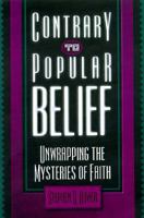 Contrary to Popular Belief: Unwrapping the Mysteries of Faith 057004989X Book Cover