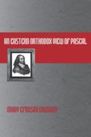 An Eastern Orthodox View of Pascal 1933654155 Book Cover