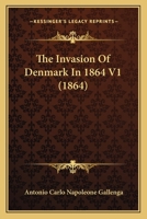 The Invasion Of Denmark In 1864 V1 1245285998 Book Cover