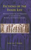 Fictions of the Inner Life: Religious Literature and Formation of the Self in the Eleventh and Twelfth Centuries 2503515142 Book Cover