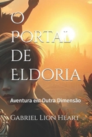 O Portal de Eldoria: Aventura em Outra Dimensão (Portuguese Edition) B0F2HPFXZ3 Book Cover