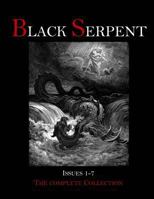 Black Serpent Magazine - Issues 1-7 154291034X Book Cover