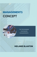 MANAGEMENTS CONCEPT: THE TECHNIQUES FOR PROPER MANAGEMENTS B0CHL16CMT Book Cover