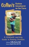 Collin's Chicken Adventures on the Farm: A Children's Learning Guide to Raising Chickens 1945619864 Book Cover