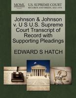 Johnson & Johnson v. U S U.S. Supreme Court Transcript of Record with Supporting Pleadings 1270197592 Book Cover