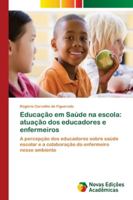 Educação em Saúde na escola: atuação dos educadores e enfermeiros 6139606411 Book Cover