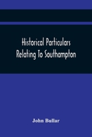 Historical Particulars Relating To Southampton 9354418937 Book Cover