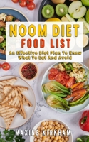 NOOM DIET FOOD LIST: An Effective Diet Plan To Know What To Eat And Avoid B0CMQ9D8TL Book Cover