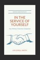 In the Service of Yourself: Your Military Transition Companion B089M1J2H3 Book Cover