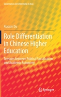Role Differentiation in Chinese Higher Education: Tensions Between Political Socialization and Academic Autonomy 9811582998 Book Cover