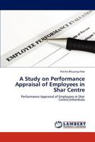 A Study on Performance Appraisal of Employees in Shar Centre 3659300713 Book Cover