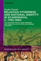 The Nation's Anti-Citizens: Perceptions of Religious Minorities as Enemies of Society in Scandinavia, C. 1790-1960 3110654296 Book Cover