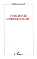 Maurice Blanchot: le sujet de l'engagement 2738445772 Book Cover