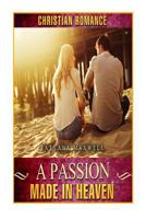A Passion Made in Heaven: Christian Romance 1544799543 Book Cover