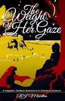 The Weight of Her Gaze: A Sapphic Fantasy Romance in Classical Greece (Bonds of Fate) B0DNWMFFL9 Book Cover