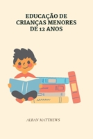Educa??o de Crian?as Menores de 12 Anos B0BHKV22PT Book Cover