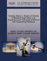 Gripkey (Mary) v. Sisters of Charity of Blessed Virgin Mary U.S. Supreme Court Transcript of Record with Supporting Pleadings 1270495798 Book Cover