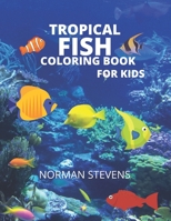 Tropical Fish: Coloring Book for Kids B091WM9GWD Book Cover