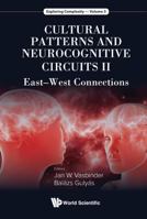 Cultural Patterns And Neurocognitive Circuits Ii: East-west Connections (Exploring Complexity Book 5) 9813230479 Book Cover