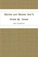 Sticks and Stones Don't Break My Bones 1300413271 Book Cover