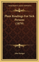 Plain Readings For Sick Persons 1437052606 Book Cover
