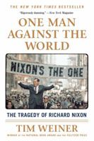 One Man Against the World: The Tragedy of Richard Nixon 1627790837 Book Cover