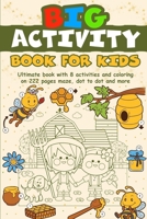 Big activity book for kids: Ultimate book with 8 activities and coloring on 222 pages / maze, dot-to-dot and many more B088BBP1K1 Book Cover