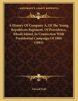 A History of Company a of the Young Republican Regiment 0526445912 Book Cover