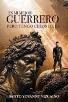 Es mi Mejor Guerrero pero Tengo Celos de Él B0C9S7P4S9 Book Cover