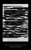 The Press Freedom Myth 1785905449 Book Cover