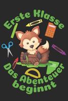 Erste Klasse - Das Abenteuer beginnt: Liniertes A5 Fuchs Heft f�r das Schulkind das Sch�ler in der ersten Klasse wird 1073465454 Book Cover