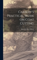 Carbery's Practical Work on Coat Cutting 1021241504 Book Cover