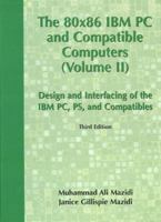 80X86 IBM PC and Compatible Computers: Design and Interfacing of IBM PC, PS and Compatible Computers, Volume II 0130165670 Book Cover