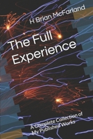 The Full Experience: A Complete Collection of My Published Works B0FGJTVYCK Book Cover