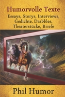 Humorvolle Texte: Essays, Storys, Interviews, Gedichte, Drabbles, Theaterstücke, Briefe (German Edition) B089TT1NGS Book Cover