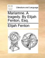 Mariamne. A tragedy. By Elijah Fenton, Esq. 1140785796 Book Cover