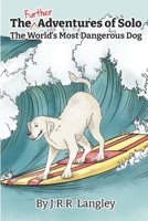 The Further Adventures of Solo, The World's Most Dangerous Dog B08YMPZ7V3 Book Cover