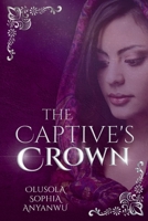 The Captive's Crown: A story of inclusion, diversity and redemption 1915398045 Book Cover