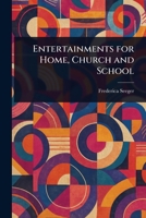 Entertainments for Home, Church and School 9354842348 Book Cover