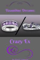 Tizanidine Dreams: Crazy Ex 138729184X Book Cover