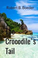 The Crocodile's Tail: A Thai Thriller (Wilson Smith Thrillers) 1973826763 Book Cover