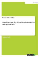 Zum Ursprung des flektierten Infinitivs des Portugiesischen 3656306087 Book Cover