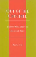 Out of the Crucible: Literary Works about the Rusticated Youth 073910506X Book Cover